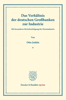 Jeidels |  Das Verhältnis der deutschen Großbanken zur Industrie | Buch |  Sack Fachmedien