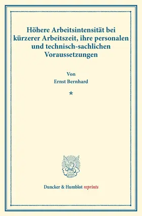 Bernhard |  Höhere Arbeitsintensität bei kürzerer Arbeitszeit, ihre personalen und technisch-sachlichen Voraussetzungen. | Buch |  Sack Fachmedien