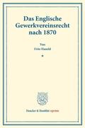 Haneld |  Das Englische Gewerkvereinsrecht nach 1870. | Buch |  Sack Fachmedien