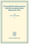 Beckerath |  Die preußische Klassensteuer und die Geschichte ihrer Reform bis 1851. | Buch |  Sack Fachmedien
