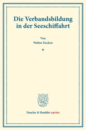 Eucken |  Die Verbandsbildung in der Seeschiffahrt | Buch |  Sack Fachmedien