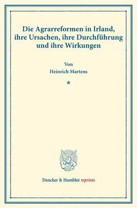 Martens |  Die Agrarreformen in Irland, ihre Ursachen, ihre Durchführung und ihre Wirkungen. | Buch |  Sack Fachmedien