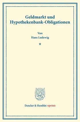 Ludewig |  Geldmarkt und Hypothekenbank-Obligationen. | Buch |  Sack Fachmedien
