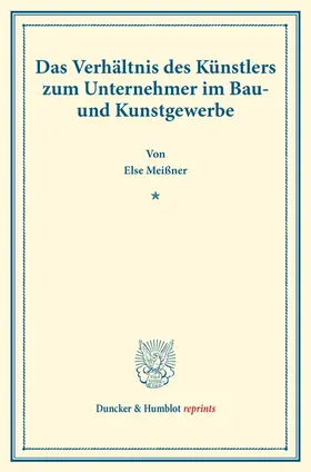 Meißner |  Das Verhältnis des Künstlers zum Unternehmer im Bau- und Kunstgewerbe. | Buch |  Sack Fachmedien