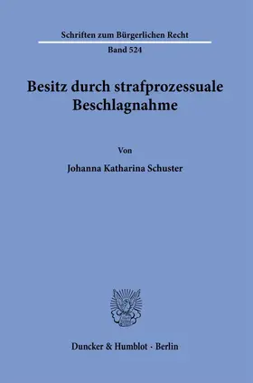 Schuster |  Besitz durch strafprozessuale Beschlagnahme. | Buch |  Sack Fachmedien