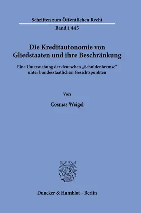Weigel |  Die Kreditautonomie von Gliedstaaten und ihre Beschränkung. | Buch |  Sack Fachmedien