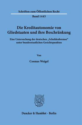 Weigel | Die Kreditautonomie von Gliedstaaten und ihre Beschränkung | Buch | 978-3-428-18012-7 | sack.de