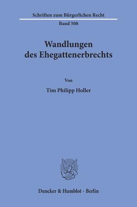 Holler | Wandlungen des Ehegattenerbrechts. | Buch | 978-3-428-18025-7 | sack.de