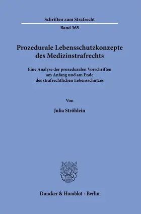 Ströhlein | Prozedurale Lebensschutzkonzepte des Medizinstrafrechts. | Buch | 978-3-428-18031-8 | sack.de