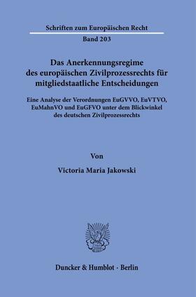 Jakowski | Das Anerkennungsregime des europäischen Zivilprozessrechts für mitgliedstaatliche Entscheidungen. | Buch | 978-3-428-18055-4 | sack.de