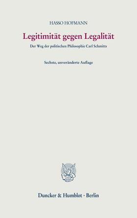 Hofmann | Hofmann, H: Legitimität gegen Legalität | Buch | 978-3-428-18093-6 | sack.de