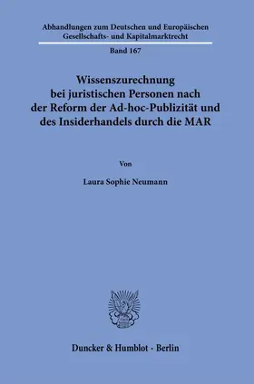Neumann |  Wissenszurechnung bei juristischen Personen nach der Reform der Ad-hoc-Publizität und des Insiderhandels durch die MAR. | Buch |  Sack Fachmedien
