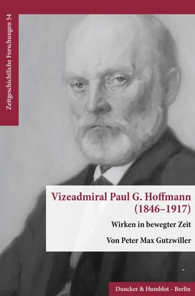 Gutzwiller |  Vizeadmiral Paul G. Hoffmann (1846-1917). | Buch |  Sack Fachmedien