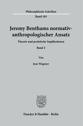 Wegener | Jeremy Benthams normativ-anthropologischer Ansatz. | Buch | 978-3-428-18109-4 | sack.de