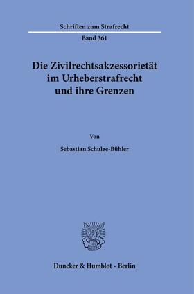Schulze-Bühler | Schulze-Bühler, S: Zivilrechtsakzessorietät im Urheberstrafr | Buch | 978-3-428-18113-1 | sack.de