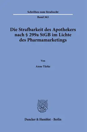 Türke |  Die Strafbarkeit des Apothekers nach § 299a StGB im Lichte des Pharmamarketings. | Buch |  Sack Fachmedien
