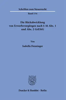 Denninger |  Die Rückabwicklung von Erwerbsvorgängen nach § 16 Abs. 1 und Abs. 2 GrEStG. | Buch |  Sack Fachmedien