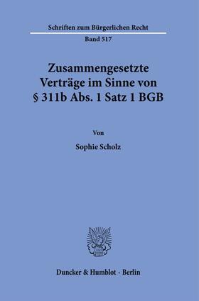 Scholz |  Scholz, S: Zusammengesetzte Verträge im Sinne von § 311b Abs | Buch |  Sack Fachmedien