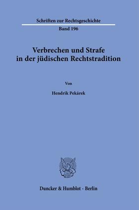Pekárek |  Verbrechen und Strafe in der jüdischen Rechtstradition. | Buch |  Sack Fachmedien