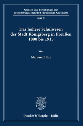 Hinz | Das höhere Schulwesen der Stadt Königsberg in Preußen 1800 bis 1915. | Buch | 978-3-428-18166-7 | sack.de