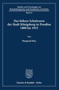 Hinz |  Das höhere Schulwesen der Stadt Königsberg in Preußen 1800 bis 1915. | Buch |  Sack Fachmedien
