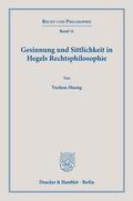 Huang |  Gesinnung und Sittlichkeit in Hegels Rechtsphilosophie. | Buch |  Sack Fachmedien