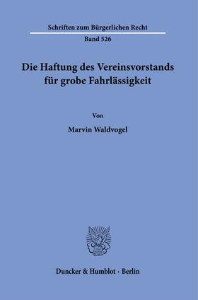 Waldvogel | Die Haftung des Vereinsvorstands für grobe Fahrlässigkeit. | Buch | 978-3-428-18184-1 | sack.de