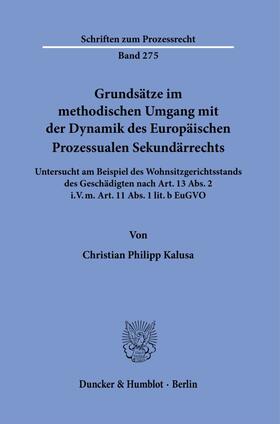 Kalusa | Grundsätze im methodischen Umgang mit der Dynamik des Europäischen Prozessualen Sekundärrechts. | Buch | 978-3-428-18194-0 | sack.de