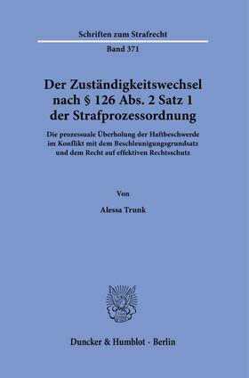 Trunk | Der Zuständigkeitswechsel nach § 126 Abs. 2 Satz 1 Strafprozessordnung. | Buch | sack.de