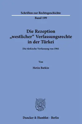 Batkin |  Die Rezeption »westlicher« Verfassungsrechte in der Türkei. | Buch |  Sack Fachmedien