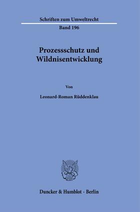 Rüddenklau | Prozessschutz und Wildnisentwicklung | Buch | 978-3-428-18214-5 | sack.de