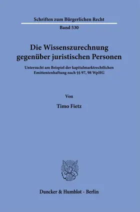 Fietz |  Die Wissenszurechnung gegenüber juristischen Personen. | Buch |  Sack Fachmedien