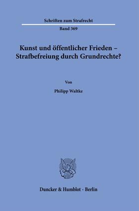 Waltke | Waltke, P: Kunst und öffentlicher Frieden - Strafbefreiung d | Buch | 978-3-428-18230-5 | sack.de