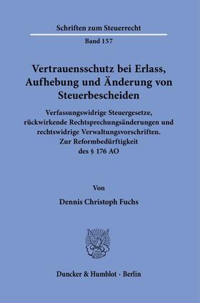 Fuchs |  Vertrauensschutz bei Erlass, Aufhebung und Änderung von Steuerbescheiden. | Buch |  Sack Fachmedien