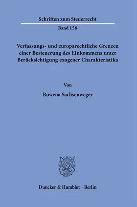 Sachsenweger |  Verfassungs- und europarechtliche Grenzen einer Besteuerung des Einkommens unter Berücksichtigung exogener Charakteristika. | Buch |  Sack Fachmedien