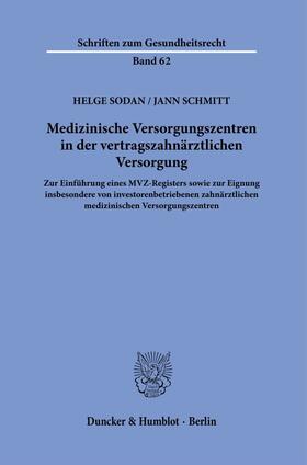 Schmitt / Sodan | Medizinische Versorgungszentren in der vertragszahnärztlichen Versorgung | Buch | 978-3-428-18267-1 | sack.de