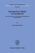 Weisser |  Weisser, K: Datenbasierte Märkte im Kartellrecht. | Buch |  Sack Fachmedien