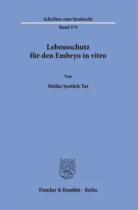 Sentürk Tur / Sentürk Tur / S¸entürk Tur | Lebensschutz für den Embryo in vitro. | Buch | 978-3-428-18295-4 | sack.de