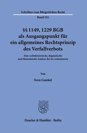 Gunkel |  §§ 1149, 1229 BGB als Ausgangspunkt für ein allgemeines Rechtsprinzip des Verfallverbots | Buch |  Sack Fachmedien