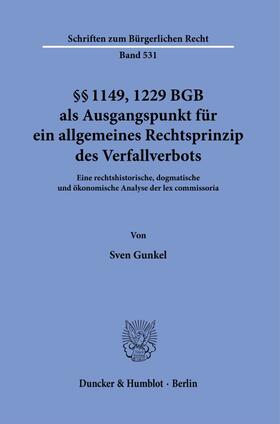 Gunkel | §§ 1149, 1229 BGB als Ausgangspunkt für ein allgemeines Rechtsprinzip des Verfallverbots | Buch | 978-3-428-18299-2 | sack.de