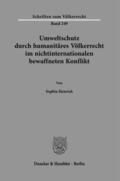 Henrich |  Umweltschutz durch humanitäres Völkerrecht im nichtinternationalen bewaffneten Konflikt. | Buch |  Sack Fachmedien