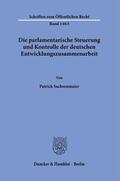Sachsenmaier |  Die parlamentarische Steuerung und Kontrolle der deutschen Entwicklungszusammenarbeit. | Buch |  Sack Fachmedien