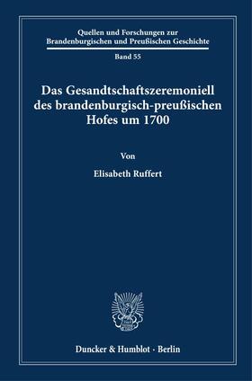 Ruffert | Das Gesandtschaftszeremoniell des brandenburgisch-preußischen Hofes um 1700 | Buch | 978-3-428-18327-2 | sack.de