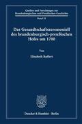 Ruffert |  Das Gesandtschaftszeremoniell des brandenburgisch-preußischen Hofes um 1700 | Buch |  Sack Fachmedien