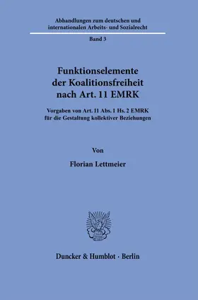 Lettmeier |  Funktionselemente der Koalitionsfreiheit nach Art. 11 EMRK. | Buch |  Sack Fachmedien