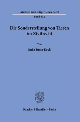 Tuma-Koch | Tuma-Koch, I: Sonderstellung von Tieren im Zivilrecht | Buch | 978-3-428-18340-1 | sack.de