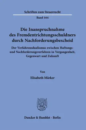 Märker |  Die Inanspruchnahme des Fremdentrichtungsschuldners durch Nachforderungsbescheid. | Buch |  Sack Fachmedien