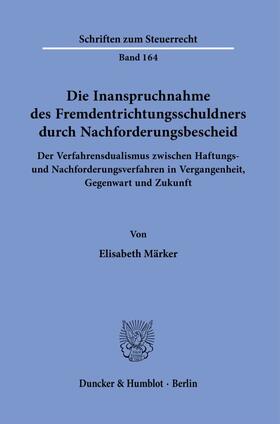 Märker | Die Inanspruchnahme des Fremdentrichtungsschuldners durch Nachforderungsbescheid. | Buch | 978-3-428-18349-4 | sack.de