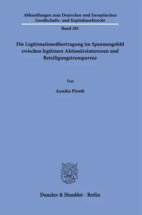 Piroth | Die Legitimationsübertragung im Spannungsfeld zwischen legitimen Aktionärsinteressen und Beteiligungstransparenz. | Buch | 978-3-428-18377-7 | sack.de