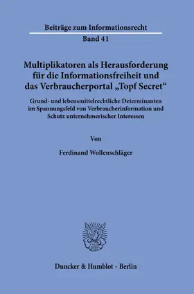 Wollenschläger |  Multiplikatoren als Herausforderung für die Informationsfreiheit und das Verbraucherportal "Topf Secret". | Buch |  Sack Fachmedien